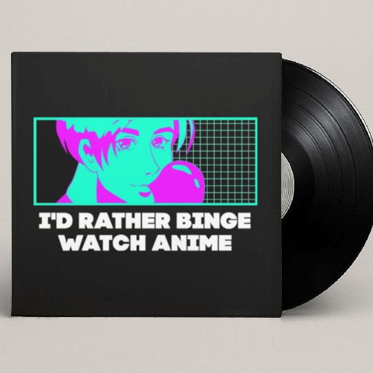 Id Rather Binge Watch Anime Kawaii Japanese Cute J Custom Vinyl Record Sleeves
