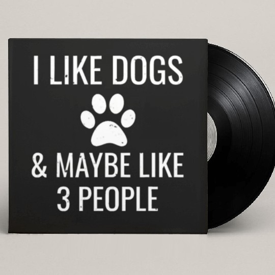 I Like Dogs Maybe 3 People Funny Puppy Pet Owner Custom Vinyl Record Sleeves