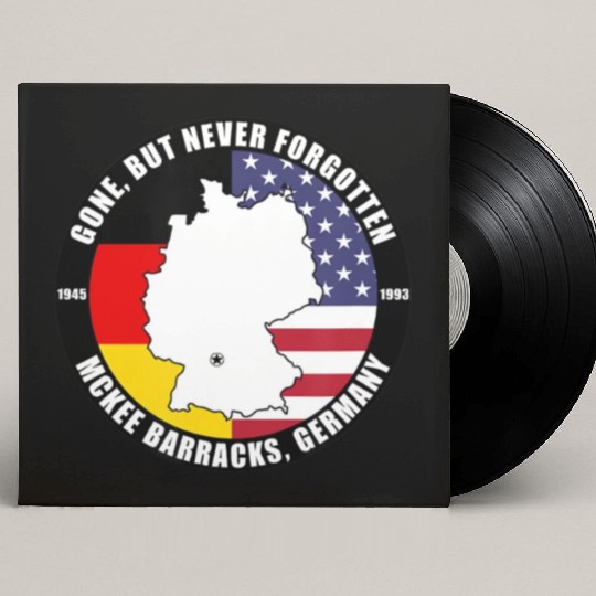Gone But Never Forgotten McKee Barracks Germany V Custom Vinyl Record Sleeves