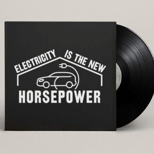 Electric Vehicle Electricity Is The New Horsepower Custom Vinyl Record Sleeves