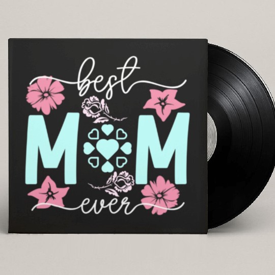 Best mom ever Custom Vinyl Record Sleeves