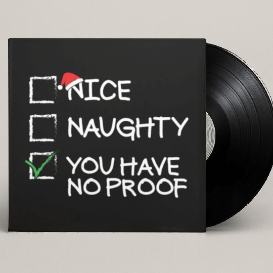 Nice Naughty You Have No Proof Funny Christmas Custom Vinyl Record Sleeves