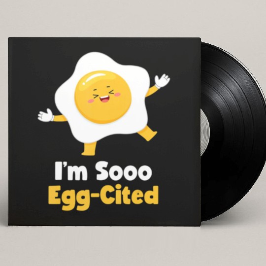 I m Sooo Egg Cited Breakfast Fried Egg Easter Sun Custom Vinyl Record Sleeves