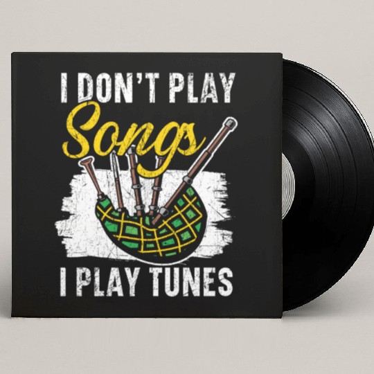 I Don't Play Songs I Play Tunes Musician Bagpipe Custom Vinyl Record Sleeves