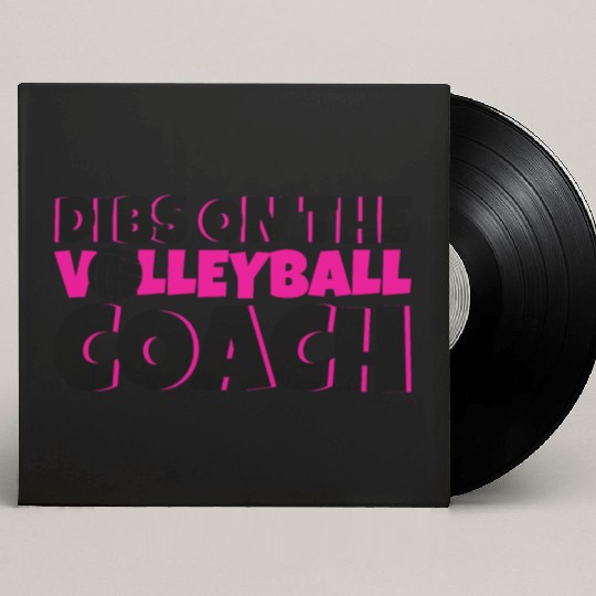 Dibs On The Volleyball Coach 4 Custom Vinyl Record Sleeves