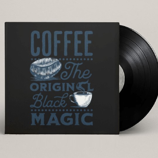 Coffee is the original Black Magic Custom Vinyl Record Sleeves