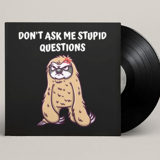 Dont Ask Me Stupid Questions Funny Sarcastic Humor Custom Vinyl Record Sleeves