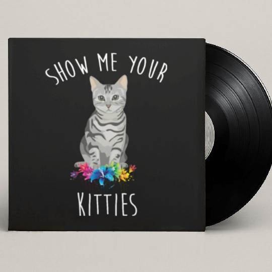 Show Me Your Kitties Flower Cat Lovers Mothers Day Custom Vinyl Record Sleeves