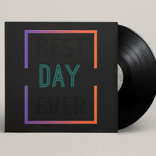 Best day ever Custom Vinyl Record Sleeves