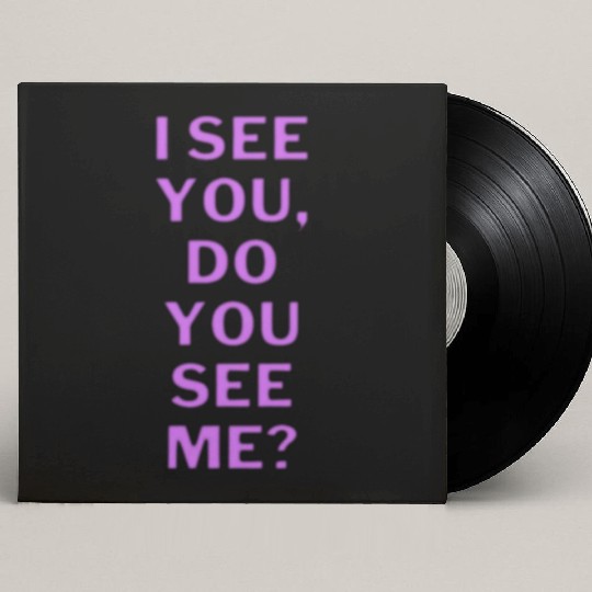 I see you, do you see me? Custom Vinyl Record Sleeves