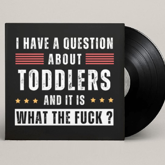 Toddler. Education. What the hell. Funny saying Custom Vinyl Record Sleeves