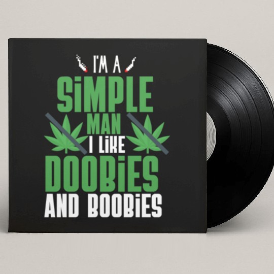 I'm A Simple Man I Like Doobies And Boobies Custom Vinyl Record Sleeves