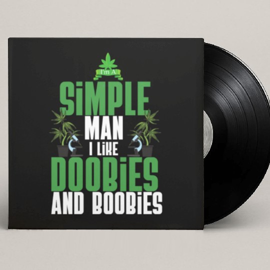 I'm A Simple Man I Like Doobies And Boobies Weed Custom Vinyl Record Sleeves