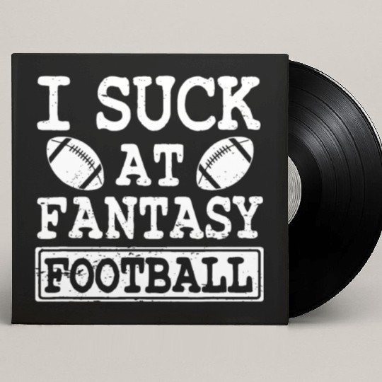 Funny I Suck At Fantasy Football League Loser Custom Vinyl Record Sleeves