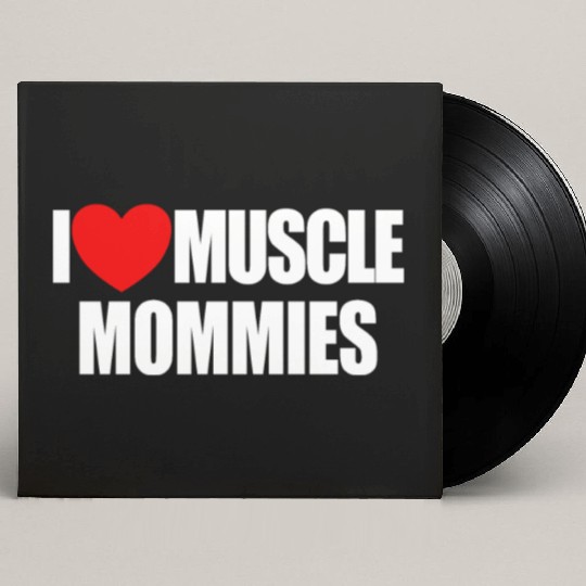 I Love Muscle Mommies Red Heart Muscle Mommies Custom Vinyl Record Sleeves