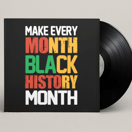 Make Every Month Black History Custom Vinyl Record Sleeves