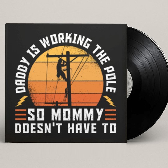 Electrical Lineman Daddy Is Working The Pole Custom Vinyl Record Sleeves