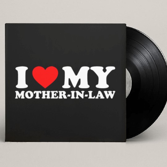 I Love (heart) my Mother-in-Law Custom Vinyl Record Sleeves for funny