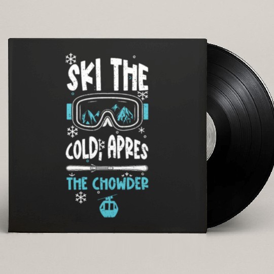 Ski the cold, apres the chowder Custom Vinyl Record Sleeves