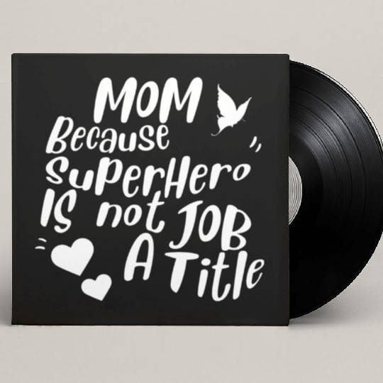 Mom Beacause Superhero is not a Job Title Custom Vinyl Record Sleeves