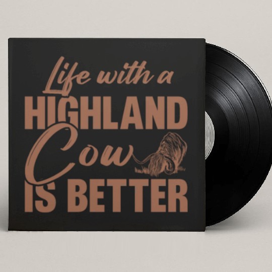 Life With A Highland Cow Is Better Scottish Cattle Custom Vinyl Record Sleeves