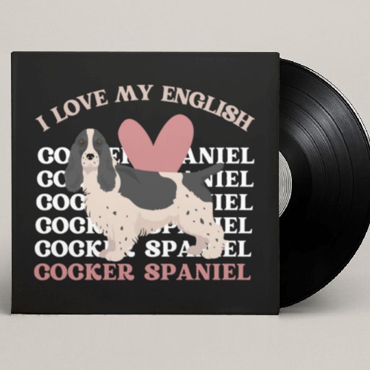 I love my English Cocker Spaniel dog mom dog dad Custom Vinyl Record Sleeves