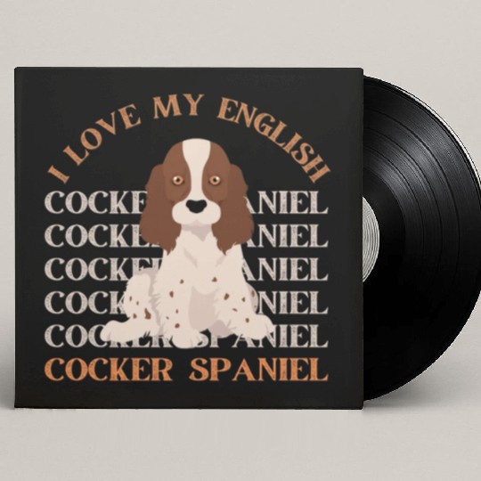 I love my English Cocker Spaniel dog mom dog dad Custom Vinyl Record Sleeves
