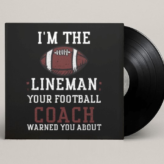 I'm The Lineman Your Football Co... Custom Vinyl Record Sleeves