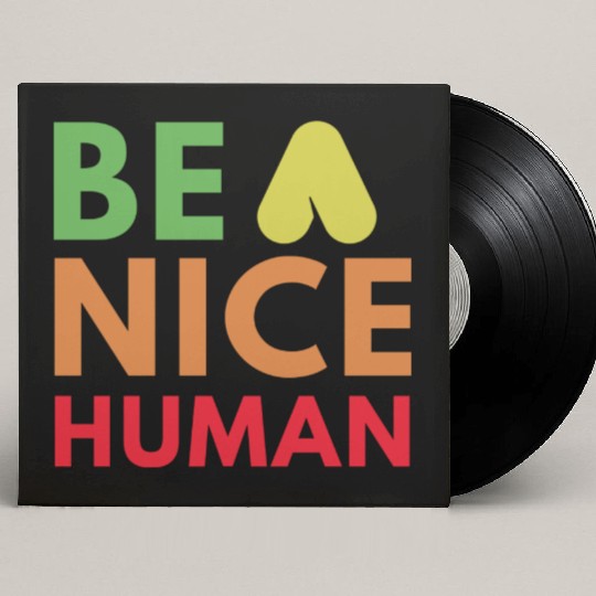 Be a nice human Custom Vinyl Record Sleeves