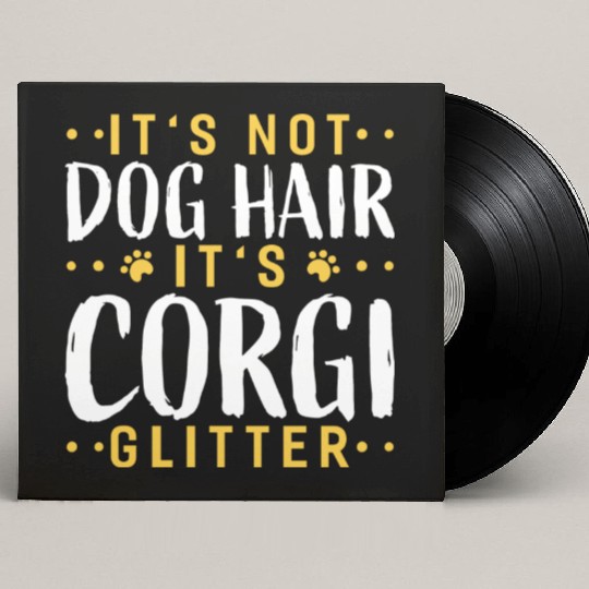 Its Not Dog Hair Its Corgi Glitter Funny Garden Custom Vinyl Record Sleeves