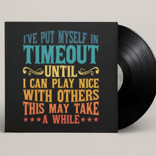 Timeout Until I Can Play Nice With Others 2 Custom Vinyl Record Sleeves