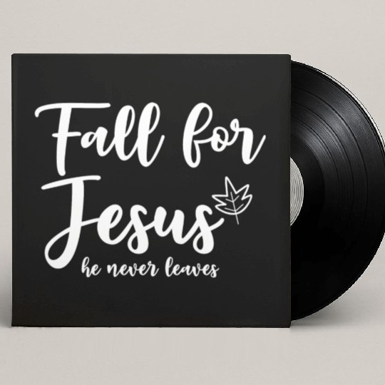 Fall For Jesus, He Never Leaves 2 Custom Vinyl Record Sleeves