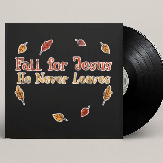 Fall For Jesus, He Never Leaves 3 Custom Vinyl Record Sleeves