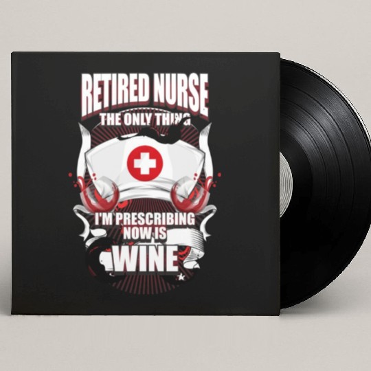 Funny Retired Nurse Wine Lover Nurse Custom Vinyl Record Sleeves
