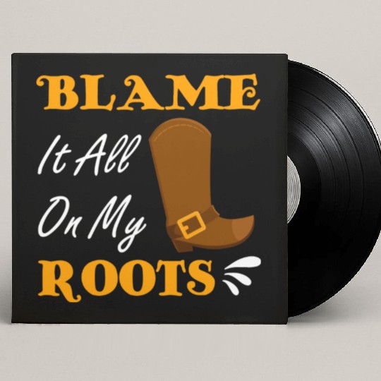 Blame It All On My Roots Country Music Lover Custom Vinyl Record Sleeves