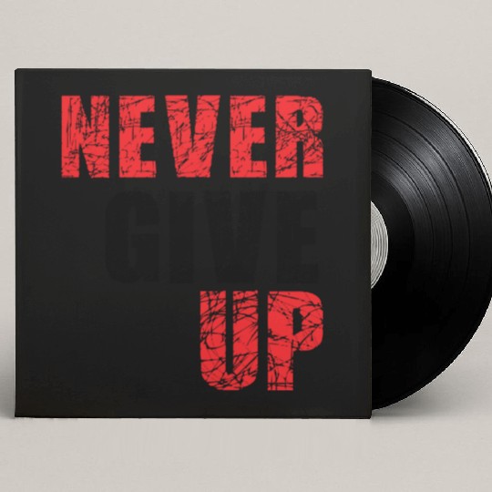 never give up Custom Vinyl Record Sleeves