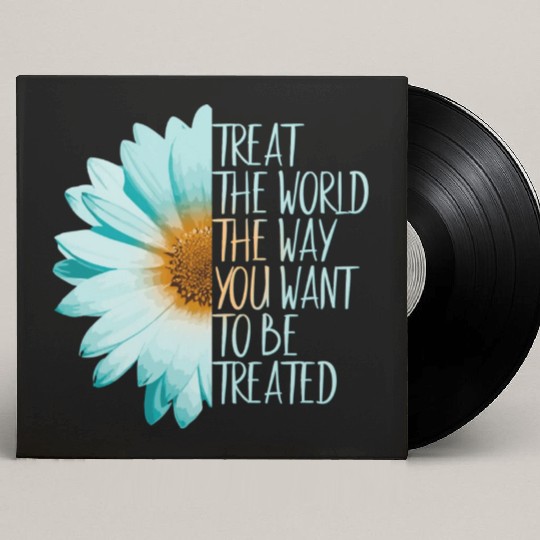 Be The Change Treat The World Custom Vinyl Record Sleeves