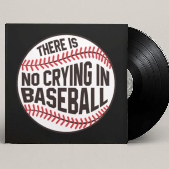 Baseball There is no crying in Baseball Custom Vinyl Record Sleeves