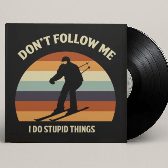Don t Follow Me I Do Stupid Things Skiing Sports Custom Vinyl Record Sleeves