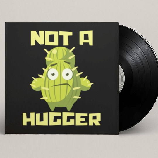 Not A Hugger Plants Cactus Lover Custom Vinyl Record Sleeves