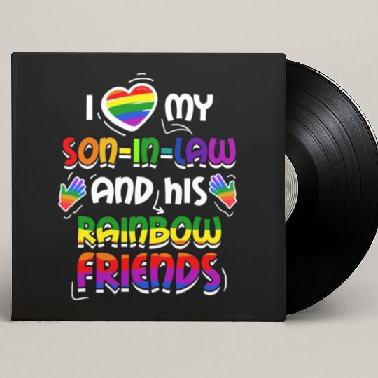 I Love My Son In Law And His Rainbow Friends Custom Vinyl Record Sleeves