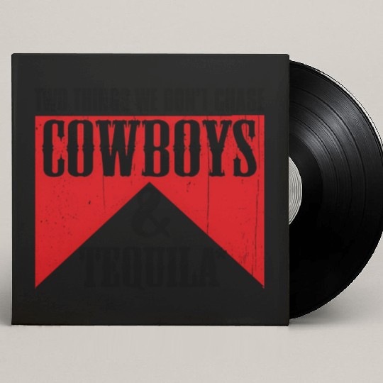 Two Things We Don'T Chase Cowboys And Tequila Rode Custom Vinyl Record Sleeves