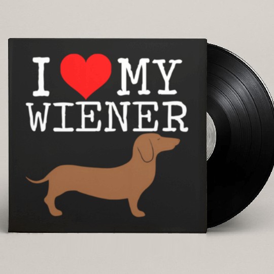 I Love My Wiener Dachshund Weiner Dog Custom Vinyl Record Sleeves