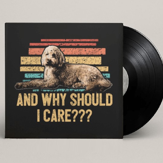 And Why Should I Care Goldendoodle Dad Doodle Custom Vinyl Record Sleeves