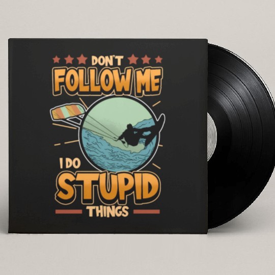Kitesurfing Don'T Follow Me I Do Stupid Things Kit Custom Vinyl Record Sleeves
