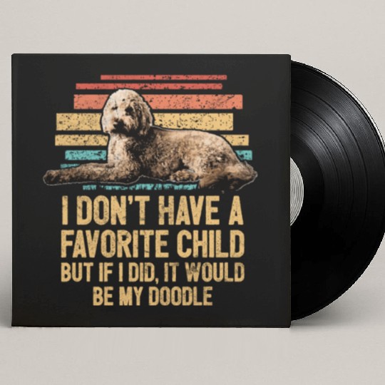 I Don't Have A Favorite Child Goldendoodle Cute Custom Vinyl Record Sleeves