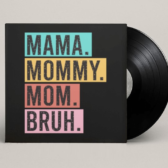 Mama Mommy Mom Bruh Funny Mothers Day 2023 for mom Custom Vinyl Record Sleeves