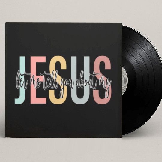 Let Me Tell You About My Jesus Bible Jesus Boho Custom Vinyl Record Sleeves