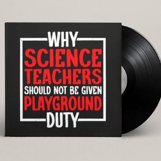 Science Teachers Should Not Have Playground Duty10 Custom Vinyl Record Sleeves
