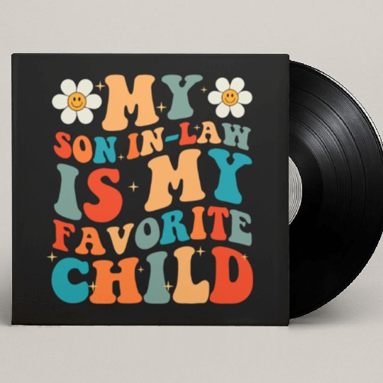 My Son In Law Is My Favorite Child Custom Vinyl Record Sleeves